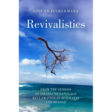 Revivalistics: From the Genesis of Israeli to Language Reclamation in Australia and Beyond