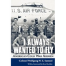 I Always Wanted to Fly: America's Cold War Airmen