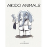Aikido Animals: An illustrated safari through Aikido stereotypes