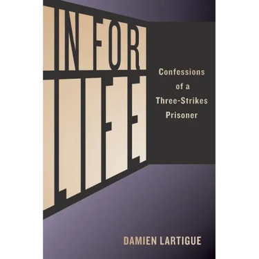 In For Life: Confessions of a Three-Strikes Prisoner