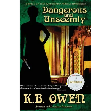 Dangerous and Unseemly: book 1 of the Concordia Wells Mysteries