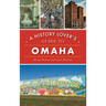History Lover's Guide to Omaha
