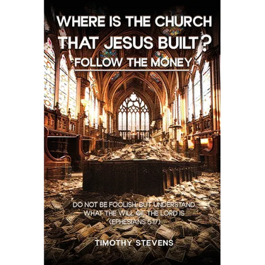 Where is the Church that Jesus Built: Follow the Money