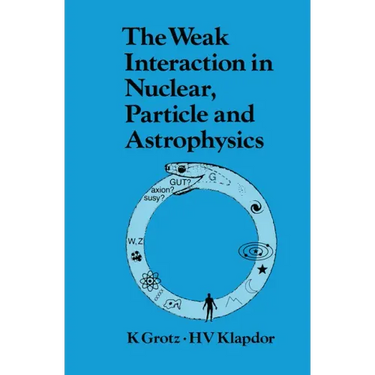 The Weak Interaction in Nuclear, Particle, and Astrophysics