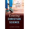Leaving Christian Science: 10 Stories of New Faith in Jesus Christ