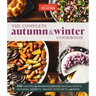 The Complete Autumn and Winter Cookbook: 550+ Recipes for Warming Dinners, Holiday Roasts, Seasonal Desserts, Breads, Food Gifts, and More