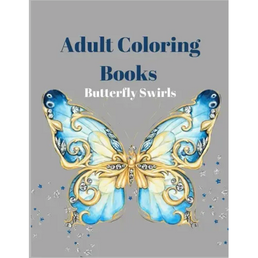 Adult Coloring Books Butterfly Swirls: An Adult Coloring Book with Magical Butterflies, Cute flowers, and Fantasy Scenes for Relaxation