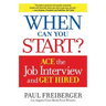 When Can You Start?: How to Ace the Interview and Win the Job