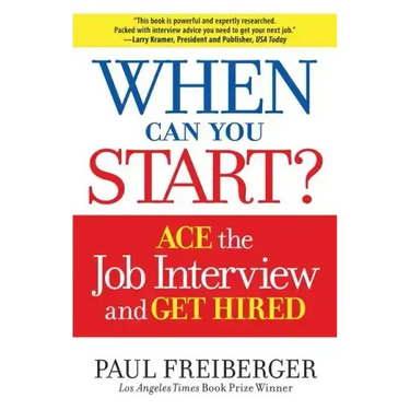 When Can You Start?: How to Ace the Interview and Win the Job