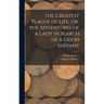The Greatest Plague of Life, Or, the Adventures of a Lady in Search of a Good Servant