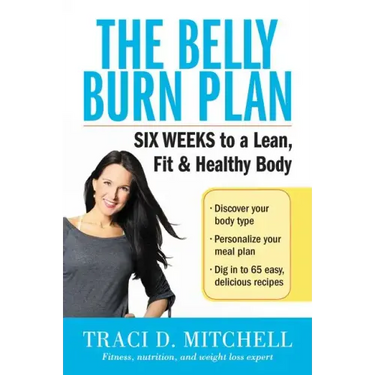 The Belly Burn Plan: Six Weeks to a Lean, Fit & Healthy Body