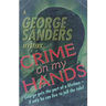 Crime on my Hands: A George Sanders Mystery