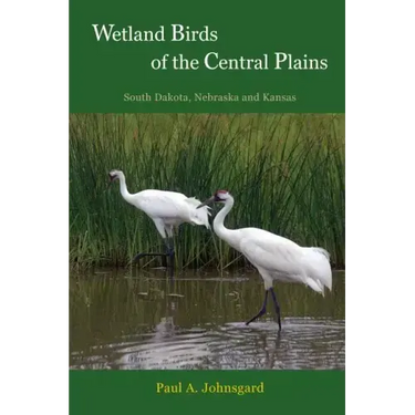 Wetland Birds of the Central Plains: South Dakota, Nebraska and Kansas