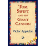 Tom Swift and His Giant Cannon