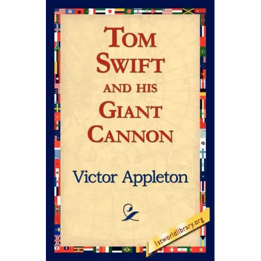 Tom Swift and His Giant Cannon