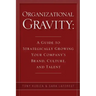 Organizational Gravity: A Guide to Strategically Growing Your Company's Brand, Culture, and Talent