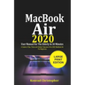 MacBook Air 2020 User Manual For the Elderly In 30 Minutes: A Guide to Tips, Tricks and Hidden Features of the 2020 MacBook Air for Beginners