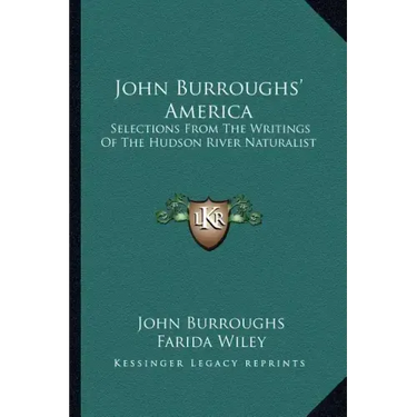 John Burroughs' America: Selections from the Writings of the Hudson River Naturalist