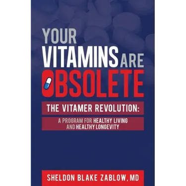 Your Vitamins are Obsolete: The Vitamer Revolution: A Program for Healthy Living and Healthy Longevity