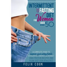 Intermittent Fasting diet for women over 50: A Complete Guide to Improve Your Eating Habits with Healthy and Clean Meals and Lose Weight. High Protein