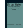 Select Works Of Plotinus; Translated From The Greek With An Introduction Containing The Substance Of Porphyry'S Life Of Plotinus