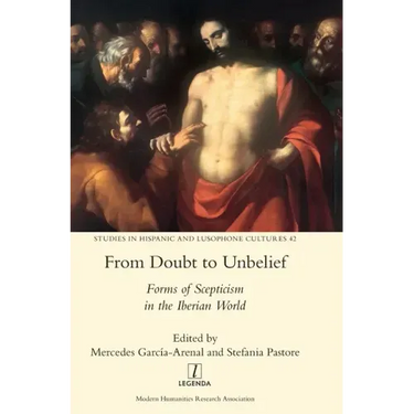 From Doubt to Unbelief: Forms of Scepticism in the Iberian World