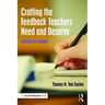Crafting the Feedback Teachers Need and Deserve: A Guide for Leaders
