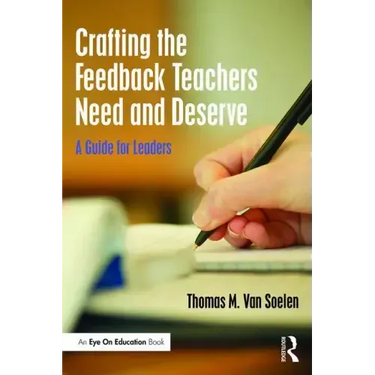 Crafting the Feedback Teachers Need and Deserve: A Guide for Leaders