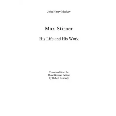 Max Stirner: His Life and His Work