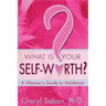 What Is Your Self-Worth?: A Woman's Guide to Validation