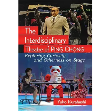 The Interdisciplinary Theatre of Ping Chong: Exploring Curiosity and Otherness on Stage