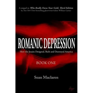 Romanic Depression: How the Jesuits Designed, Built and Destroyed America