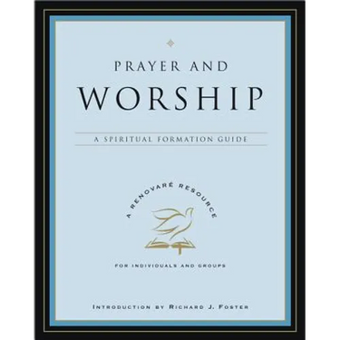 Prayer and Worship: A Spiritual Formation Guide