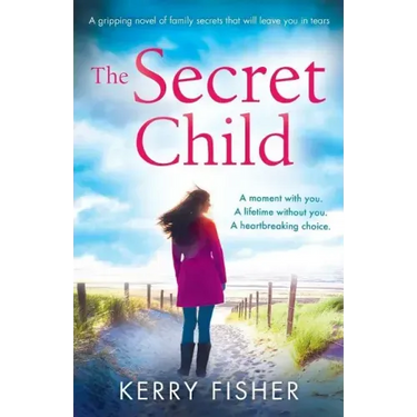 The Secret Child: A gripping novel of family secrets that will leave you in tears