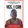 Yes, I Can: An exceptional inspiring true life story of how I conquered sickle cell anemia and how you can do the same.