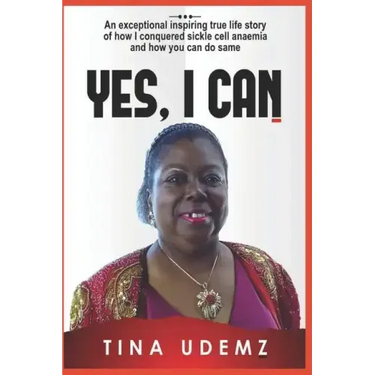 Yes, I Can: An exceptional inspiring true life story of how I conquered sickle cell anemia and how you can do the same.