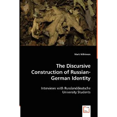 The Discursive Construction of Russian-German Identity