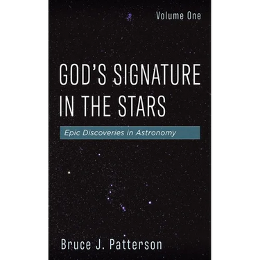 God's Signature in the Stars, Volume One: Epic Discoveries in Astronomy