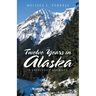 Twelve Years in Alaska: A Spiritual Journey