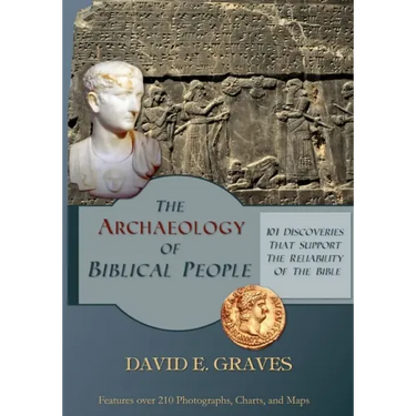 The Archaeology of Biblical People: 101 Discoveries that Support the Reliability of the Bible