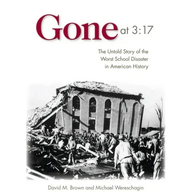Gone at 3:17: The Untold Story of the Worst School Disaster in American History