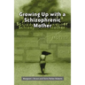 Growing Up with a Schizophrenic Mother