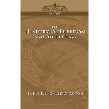 The History of Freedom and Other Essays