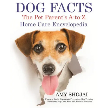 Dog Facts: The Pet Parent's A-to-Z Home Care Encyclopedia: Puppy to Adult, Diseases & Prevention, Dog Training, Veterinary Dog Ca