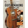 The Phoenix Guitar Company's Guide to Guitarmaking for the Small Shop: A Step-by-Step Approach