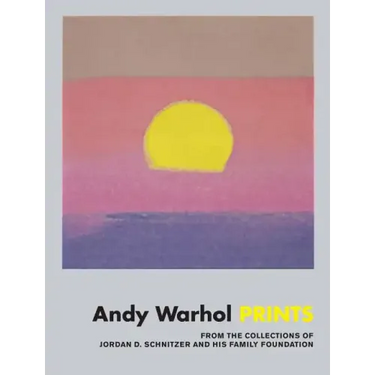 Andy Warhol: Prints: From the Collections of Jordan D. Schnitzer and His Family Foundation