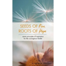 Seeds of Fire, Roots of Hope: Seven Principles of Inspiration for the Courageous Leader