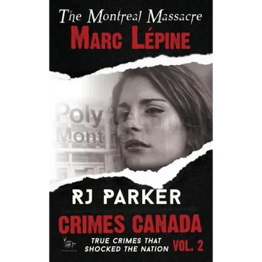 Marc Lepine: The Montreal Massacre