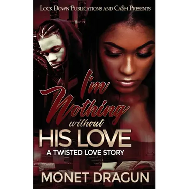 I'm Nothing Without His Love: A Twisted Love Story