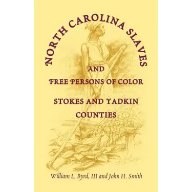 North Carolina Slaves and Free Persons of Color: Stokes and Yadkin Counties